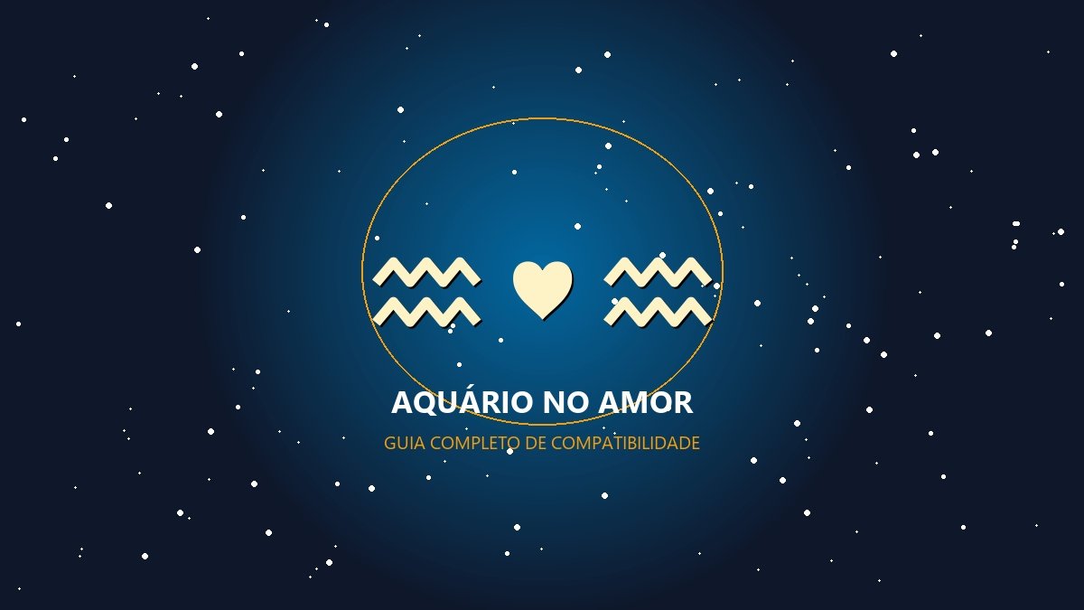 Aquário combina com qual signo - Guia de Sinastria