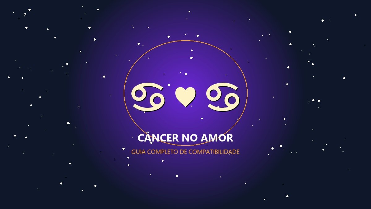 Câncer combina com qual signo - Guia de Sinastria
