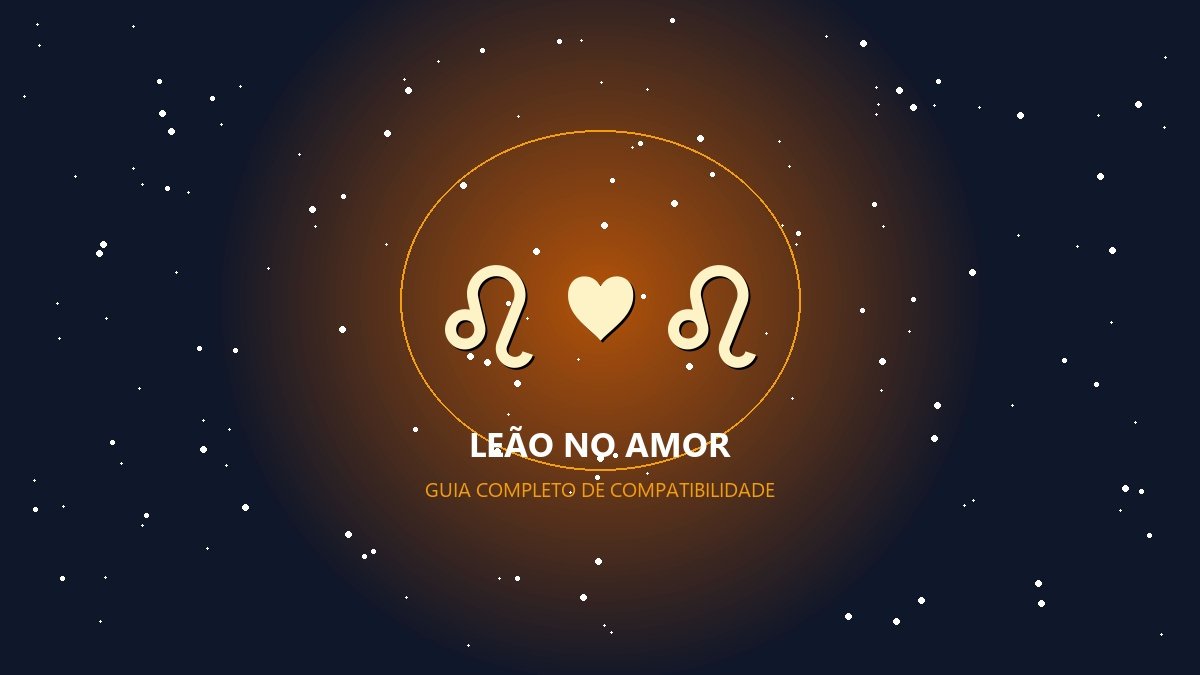 Leão combina com qual signo - Guia de Sinastria